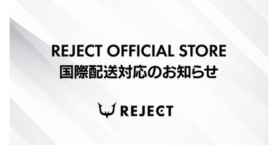 「REJECT OFFICIAL STORE」 国際配送対応のお知らせ-REJECT Official Online Store Begins International Shipping