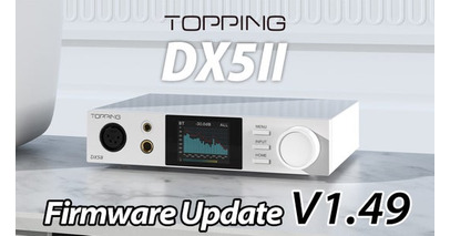 【TOPPING】新たに発売を開始したデスクトップDAC/AMP「DX5II」最新ファームウェアアップデートのお知らせ