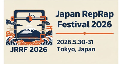 Japan RepRap Festival～3Dプリンターでつながる世界～ 2回目開催決定 5/30-31 東京にて